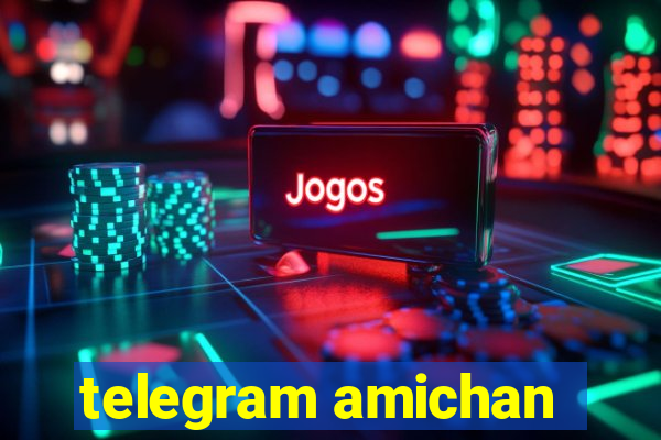 telegram amichan